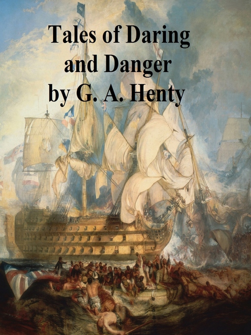 Title details for Tales of Daring and Danger by G. A. Henty - Available